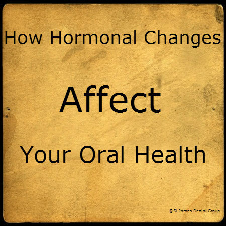 How Hormonal Changes Affect Your Dental Health? - St. James Dental Group